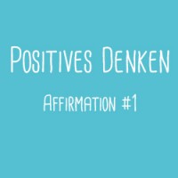 Positives Denken mit Affirmationen
